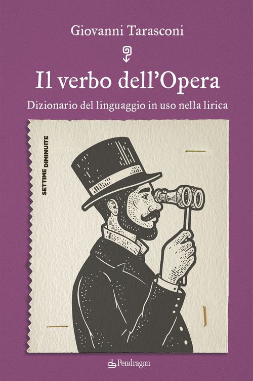 Il verbo dell'Opera. Dizionario del linguaggio in uso nella lirica