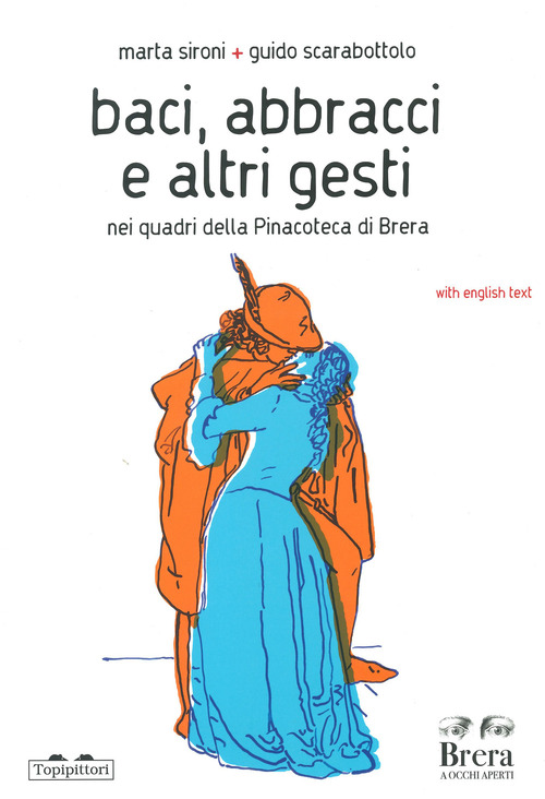 Baci, abbracci e altri gesti nei quadri della Pinacoteca di Brera. Ediz. italiana e inglese