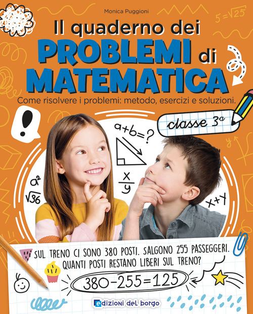 Il quaderno dei problemi di matematica. Come risolvere i problemi: metodo, esercizi e soluzioni. Classe 3ª