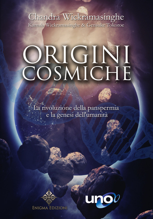 Origini cosmiche. La rivoluzione della panspermia e la genesi dell'umanità