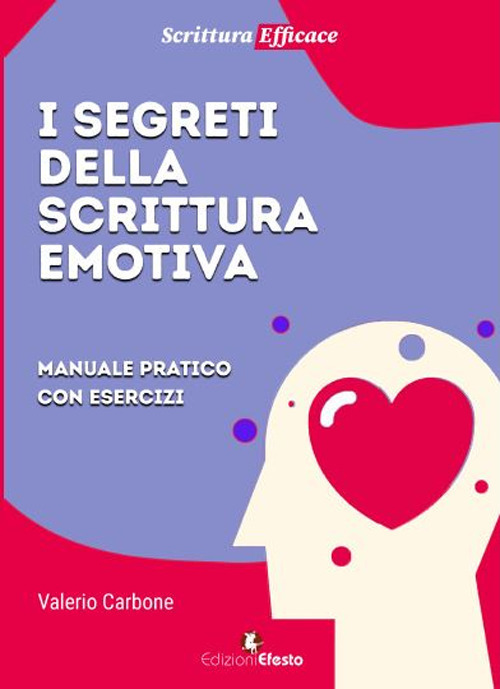 I segreti della scrittura emotiva. Manuale pratico con esercizi