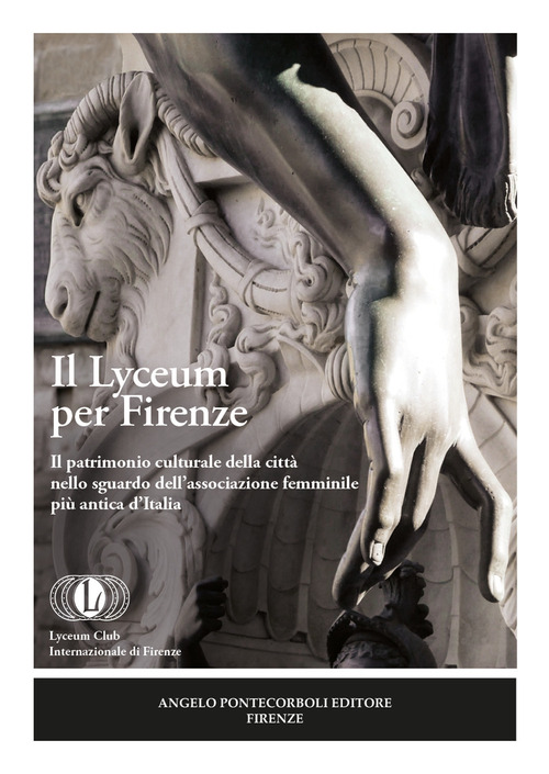 Il Lyceum per Firenze. Il patrimonio culturale della città nello sguardo dell'associazione femminile più antica d'Italia