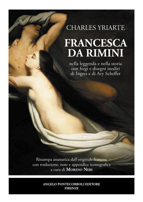Francesca da Rimini nella leggenda e nella storia con fregi e disegni inediti di Ingres e di Ary Scheffer