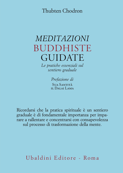 Meditazioni buddhiste guidate. Le pratiche essenziali sul sentiero graduale