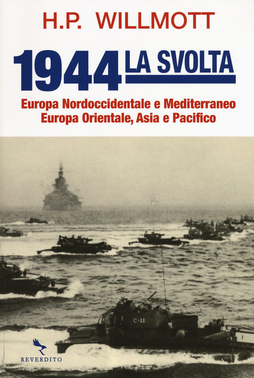 1944 la svolta. Europa nordoccidentale e Mediterraneo. Europa orientale, Asia e Pacifico