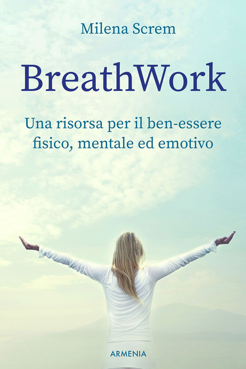 BreathWork. Una risorsa per il ben-essere fisico, mentale ed emotivo