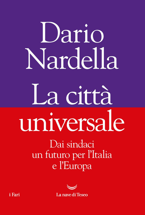 La città universale. Dai sindaci un futuro per l'Italia e l'Europa