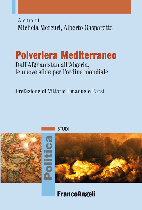 Polveriera Mediterraneo. Dall'Afghanistan all'Algeria, le nuove sfide per l'ordine mondiale