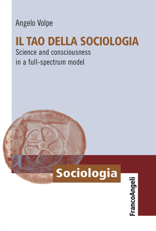 Il Tao della sociologia. Science and consciousness in a full-spectrum model
