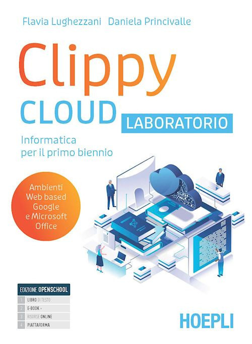Clippy Cloud. Laboratorio. Per il primo biennio delle Scuole superiori