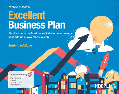 Excellent Business Plan. Pianificazione professionale di startup e imprese secondo un nuovo modello lean