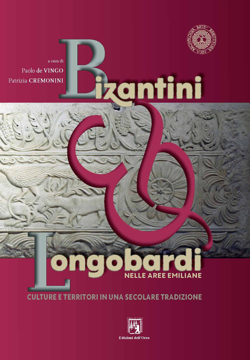Bizantini & longobardi nelle aree emiliane. Culture e territori in una secolare tradizione