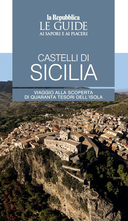Castelli di Sicilia. Le guide ai sapori e ai piaceri