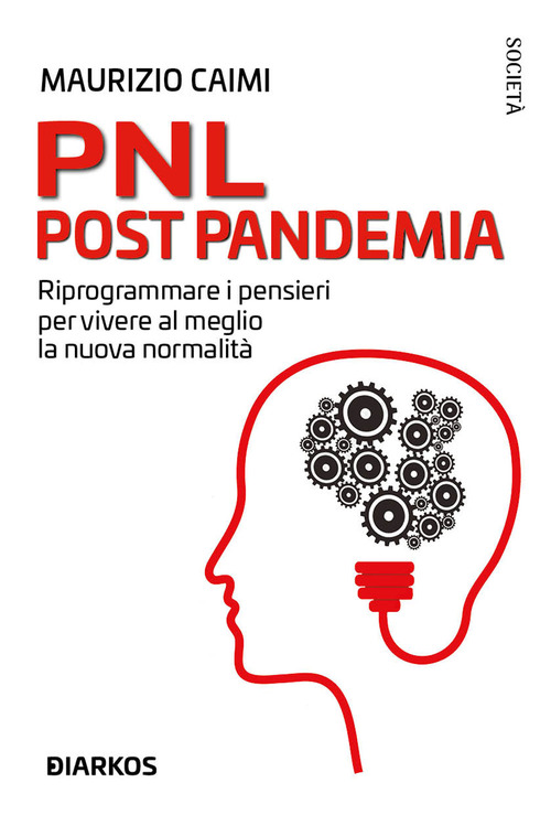 PNL post pandemia. Riprogrammare i pensieri per vivere al meglio la nuova normalità