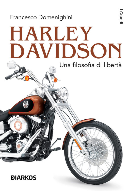Harley Davidson. Una filosofia di libertà