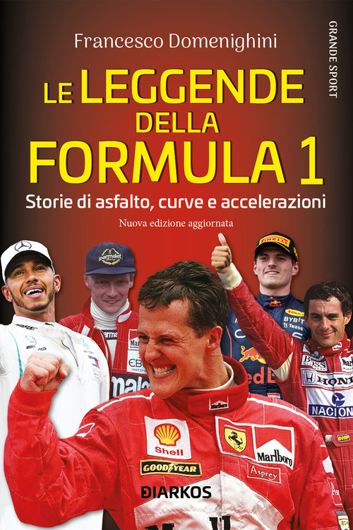 Le leggende della Formula 1. Storie di asfalto, curve e accelerazioni