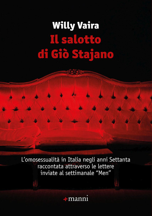 Il salotto di Giò Stajano. L'omosessualità in Italia negli anni Settanta raccontata attraverso le lettere inviate al settimanale «Men»
