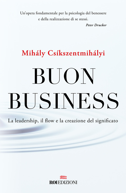 Buon business. La leadership, il flow e la creazione del significato
