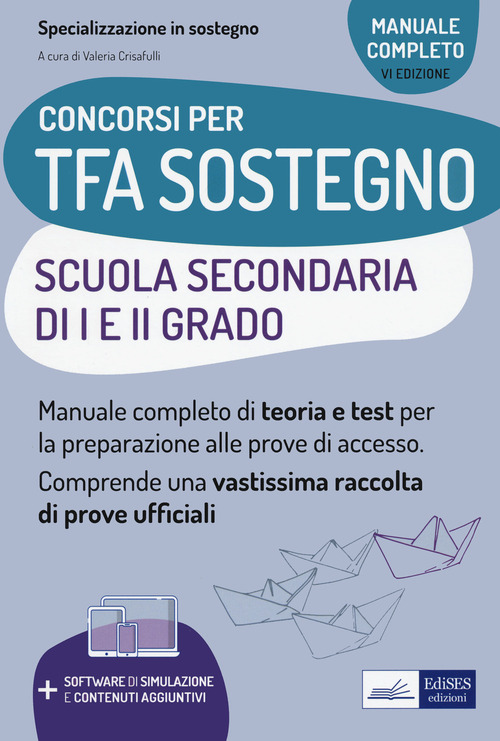 TFA sostegno scuola secondaria I e II grado. Manuale completo di teoria e test per la preparazione alle prove di accesso