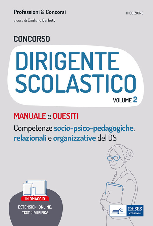 Il manuale del concorso per Dirigente scolastico. Competenze socio-psico-pedagogiche, relazionali e organizzative del DS. Volume 2