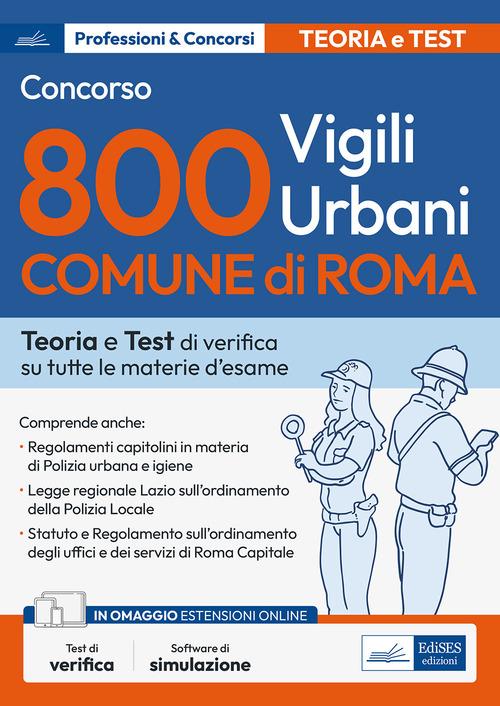 Concorso 800 vigili urbani Comune di Roma. Teoria e Test di verifica su tutte le materie d'esame