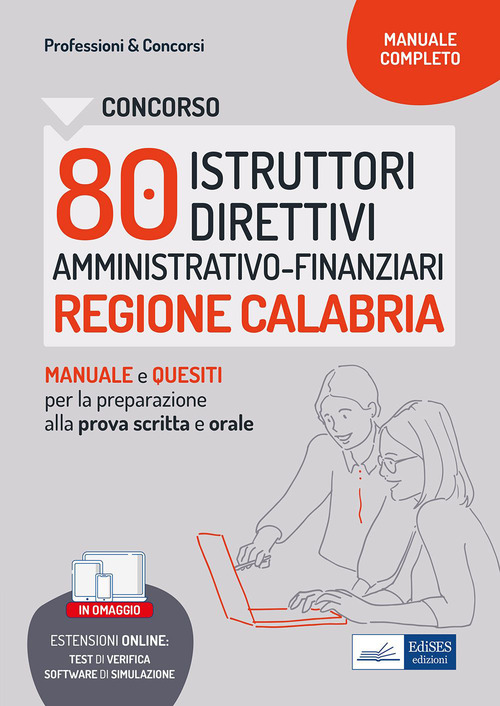 Concorso 80 istruttori direttivi amministrativo-finanziari. Regione Calabria. Manuale e quesiti per la prova scritta e l'orale