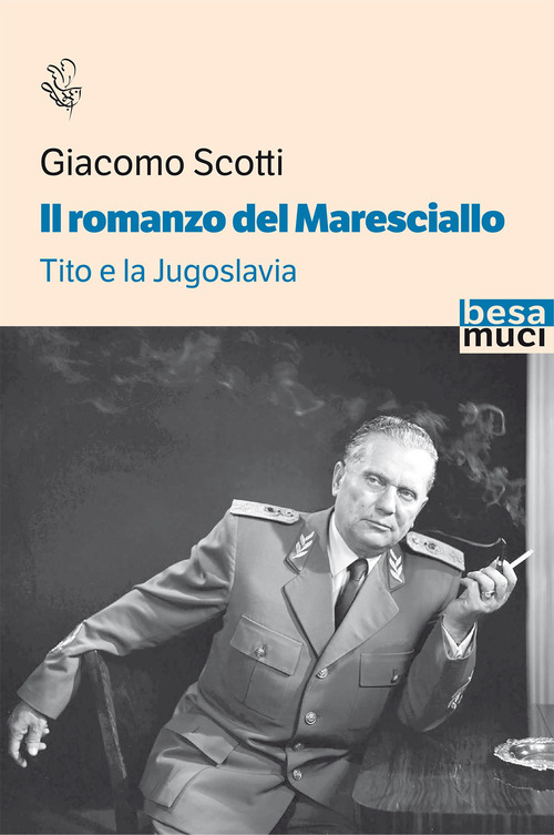Il romanzo del maresciallo. Tito e la Jugoslavia