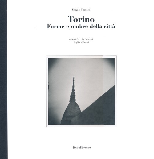 Torino. Forme e ombre della città. Ediz. italiana, inglese e francese