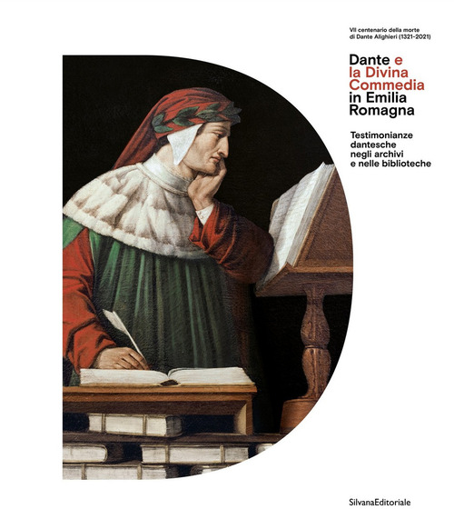 Dante e la Divina Commedia in Emilia Romagna. Testimonianze dantesche negli archivi e nelle biblioteche