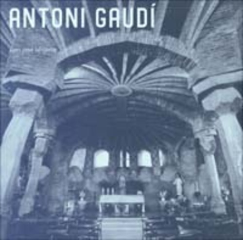 Antoni Gaudí (1852-1926). Architettura, ideologia e politica