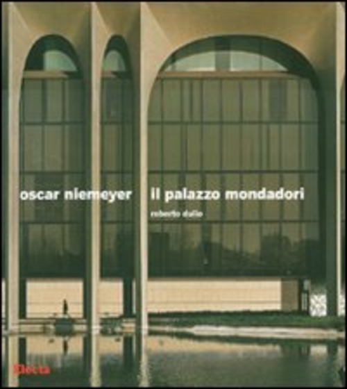 Oscar Niemeyer. Il palazzo Mondadori