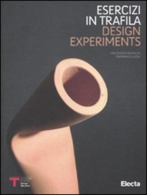 Esercizi di trafila-Design experiments. Catalogo della mostra (Milano, 30 novembre 2010-16 gennaio 2011)
