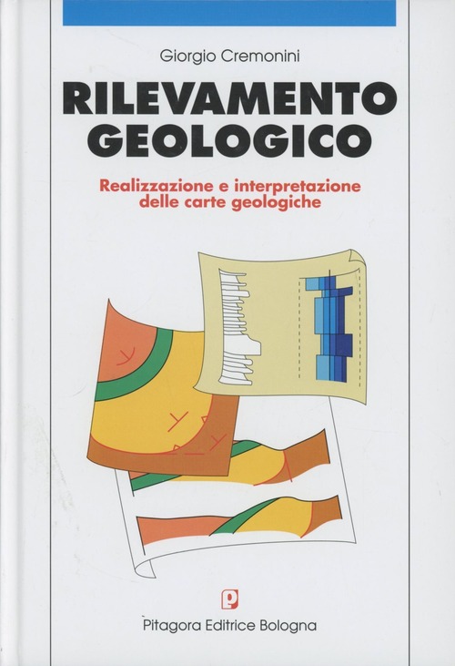 Rilevamento geologico. Realizzazione e interpretazione delle carte geologiche