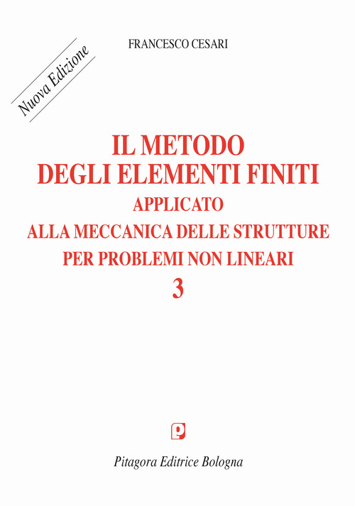 Metodo degli elementi finiti applicato alla meccanica delle strutture per problemi non lineari. Nuova ediz. (Il). Vol. 3. Volume 3
