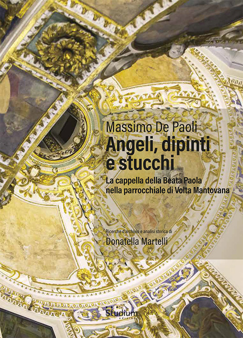 Angeli, dipinti e stucchi. La cappella della Beata Paola nella parrocchiale di Volta Mantovana