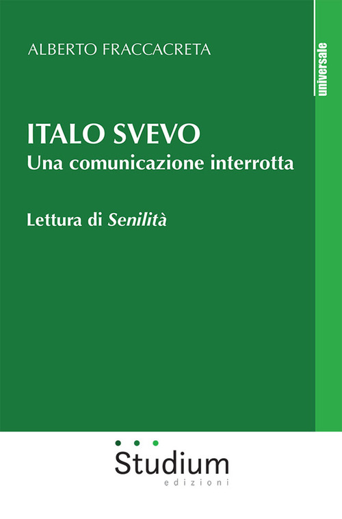 Italo Svevo. Una comunicazione interrotta. Lettura di «Senilità»