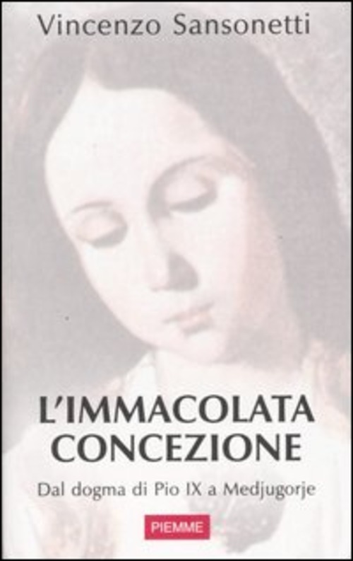L'immacolata concezione. Dal dogma di Pio IX a Medjugorje
