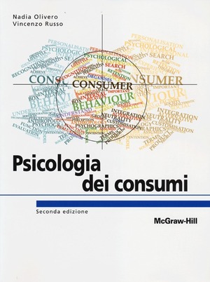 Psicologia dei consumi. Marketing e neuromarketing per l'innovazione centrata sulle persone