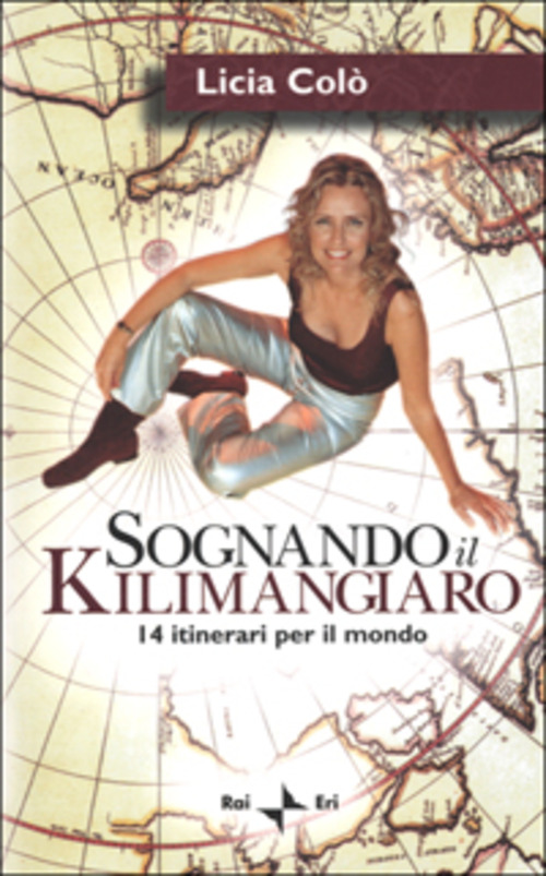 Sognando il Kilimangiaro. 14 itinerari per il mondo