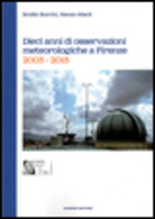Dieci anni di osservazioni meteologiche a Firenze. 2003-2013
