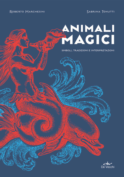 Animali magici. Simboli, tradizioni e interpretazioni
