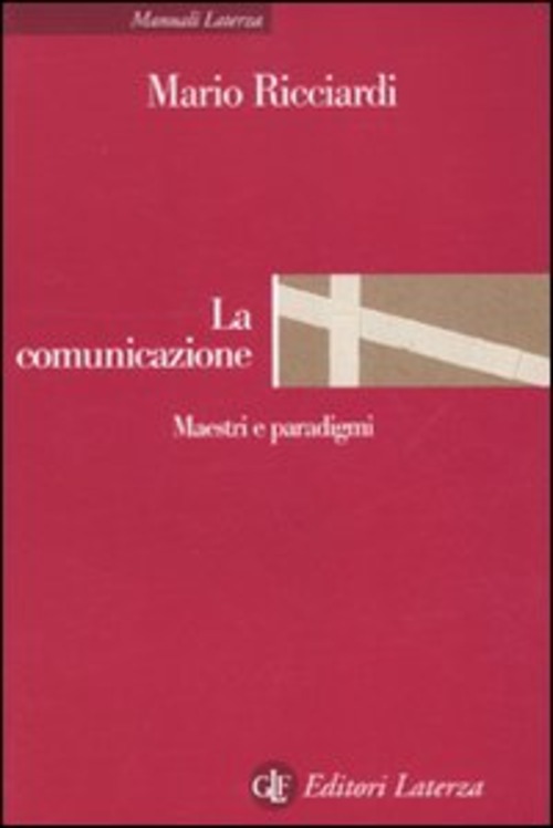 La comunicazione. Maestri e paradigmi