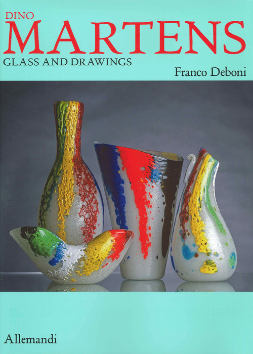 Dino Martens. Glass and drawings