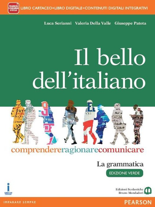 Il bello dell'italiano. Comprendere, ragionare, comunicare. La grammatica. Per le Scuole superiori. Ediz. verde