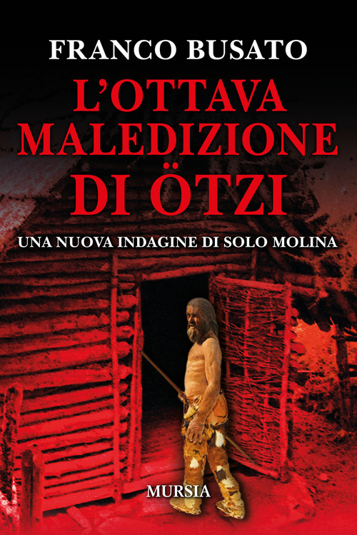 L'ottava maledizione di Ötzi. Una nuova indagine di Solo Molina