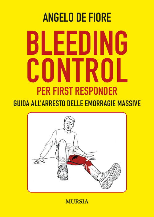 Bleeding Control per first responder. Guida all'arresto delle emorragie massive