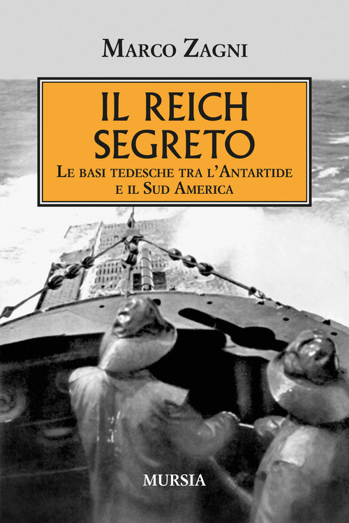 Il Reich segreto. Le basi tedesche tra l'Antartide e il Sud America