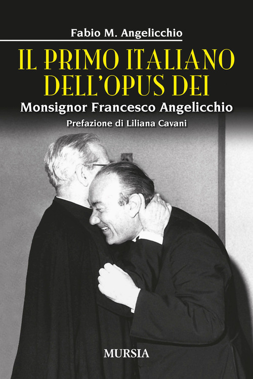 Il primo italiano dell'Opus Dei. Monsignor Francesco Angelicchio