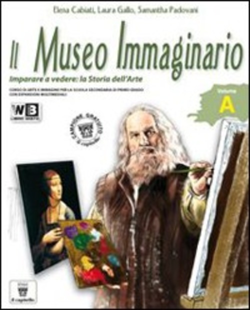 Il museo immaginario. Vol. A-B. Con arte extraeuropea e glossario. Per la Scuola media