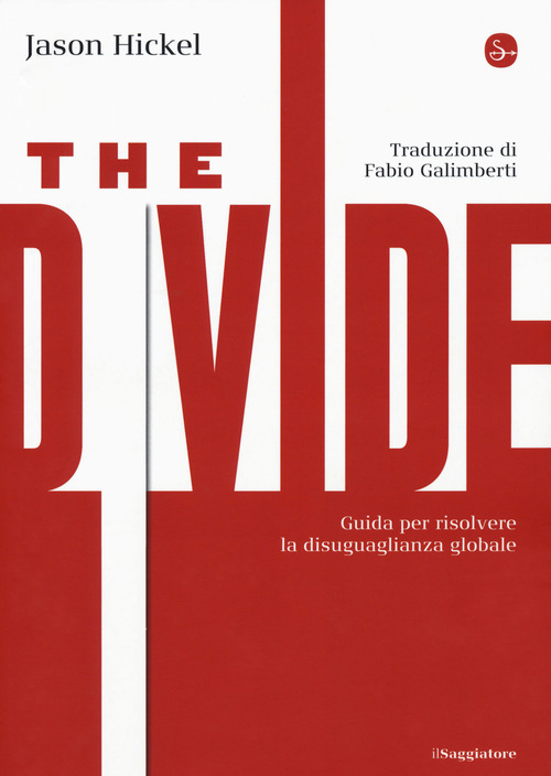 The divide. Guida per risolvere la disuguaglianza globale